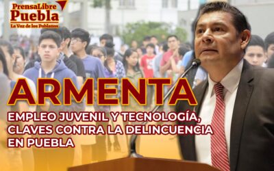 Armenta: Empleo Juvenil y Tecnología, Claves contra la Delincuencia en Puebla