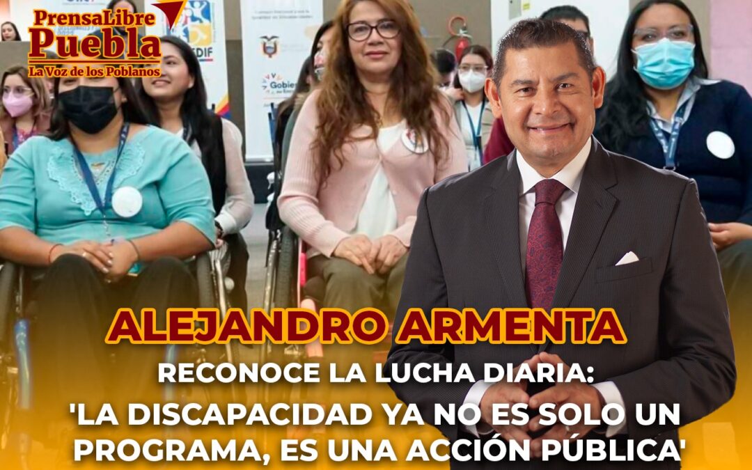 Alejandro Armenta reconoce la lucha diaria: ‘La discapacidad ya no es solo un programa, es una acción pública