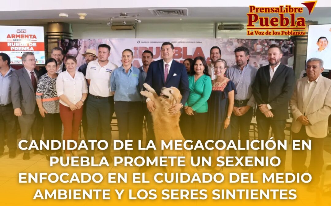 Candidato de la Megacoalición en Puebla promete un sexenio enfocado en el cuidado del medio ambiente y los seres sintientes